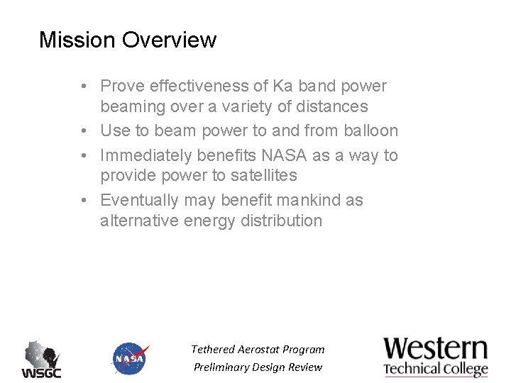 Mission Overview • Prove effectiveness of Ka band power beaming over a variety of