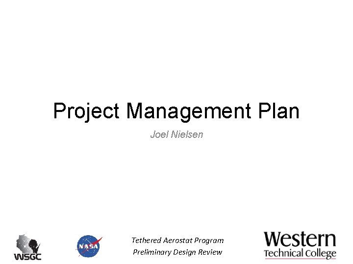 Project Management Plan Joel Nielsen Tethered Aerostat Program Preliminary Design Review Project Management Plan Joel Nielsen Tethered Aerostat Program Preliminary Design Review