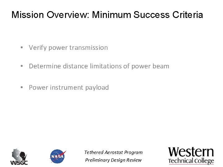 Mission Overview: Minimum Success Criteria • Verify power transmission • Determine distance limitations of