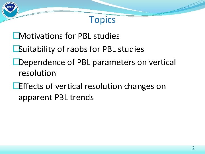 Topics �Motivations for PBL studies �Suitability of raobs for PBL studies �Dependence of PBL