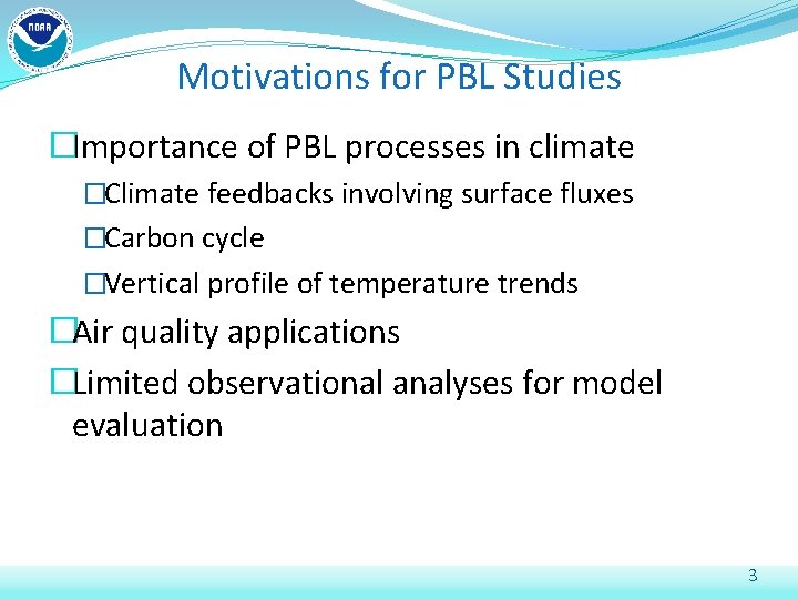 Motivations for PBL Studies �Importance of PBL processes in climate �Climate feedbacks involving surface