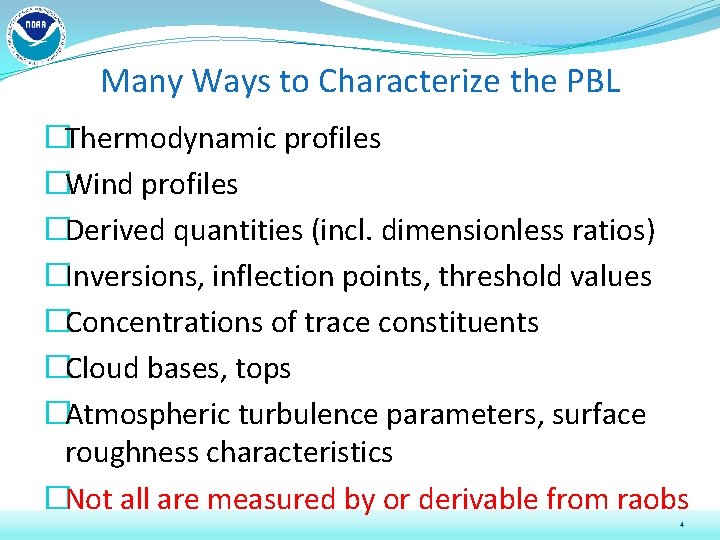 Many Ways to Characterize the PBL �Thermodynamic profiles �Wind profiles �Derived quantities (incl. dimensionless