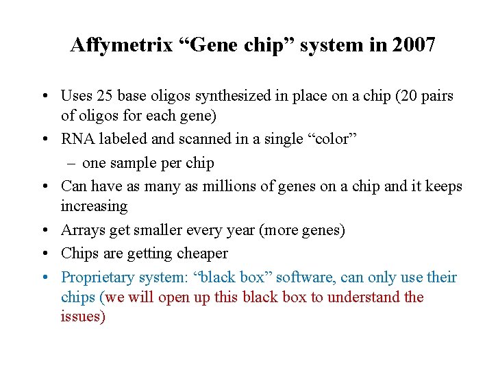 Affymetrix “Gene chip” system in 2007 • Uses 25 base oligos synthesized in place