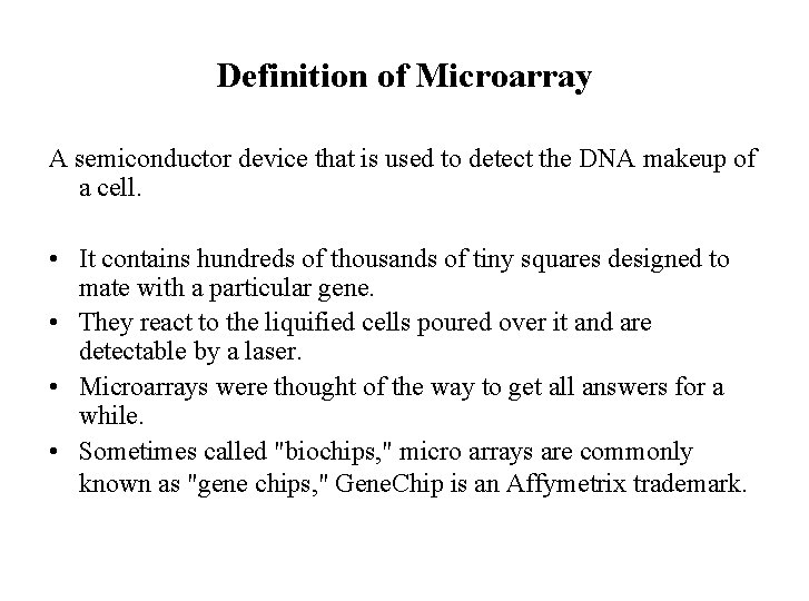 Definition of Microarray A semiconductor device that is used to detect the DNA makeup