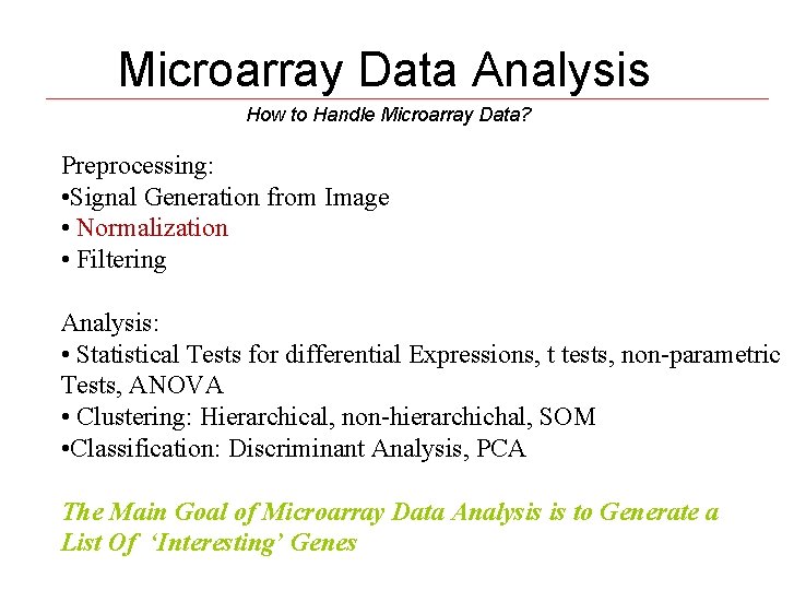 Microarray Data Analysis How to Handle Microarray Data? Preprocessing: • Signal Generation from Image