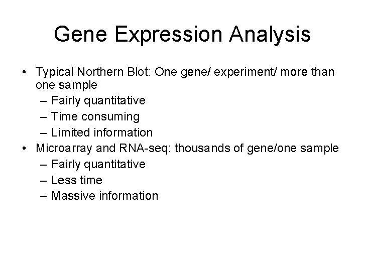 Gene Expression Analysis • Typical Northern Blot: One gene/ experiment/ more than one sample