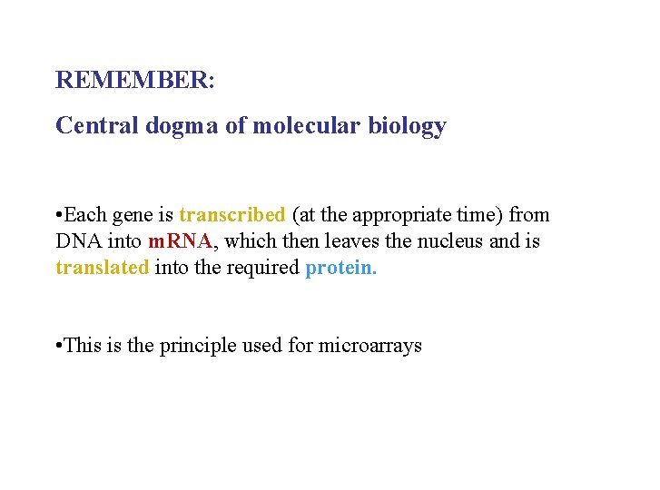 REMEMBER: Central dogma of molecular biology • Each gene is transcribed (at the appropriate