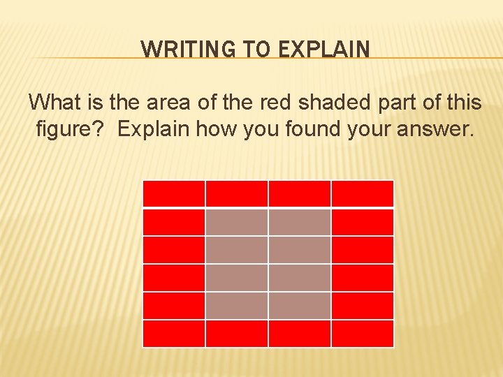 WRITING TO EXPLAIN What is the area of the red shaded part of this