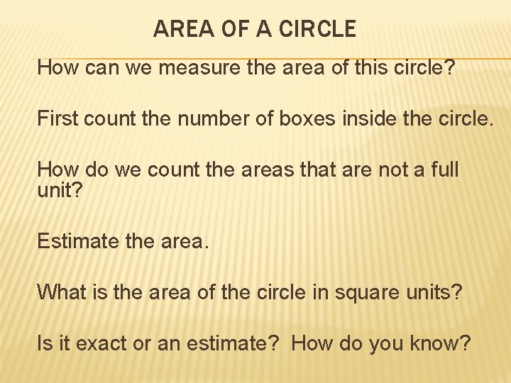 AREA OF A CIRCLE How can we measure the area of this circle? First