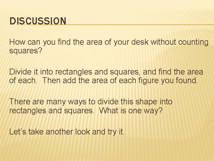 DISCUSSION How can you find the area of your desk without counting squares? Divide