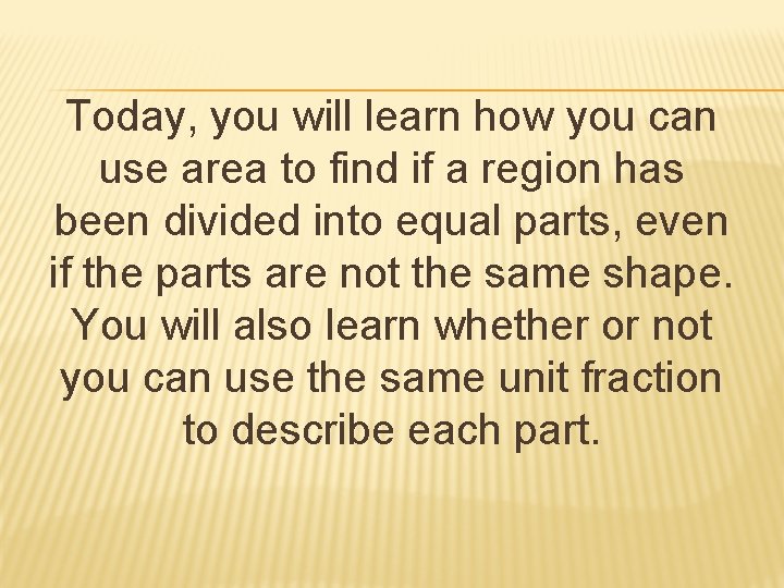 Today, you will learn how you can use area to find if a region