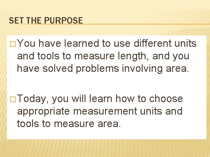 SET THE PURPOSE � You have learned to use different units SET THEtools PURPOSE