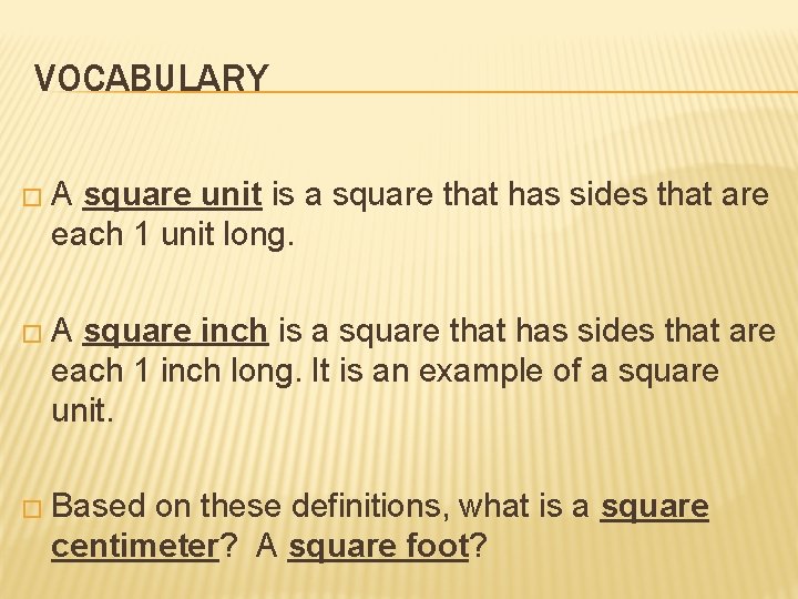 VOCABULARY �A square unit is a square that has sides that are each 1
