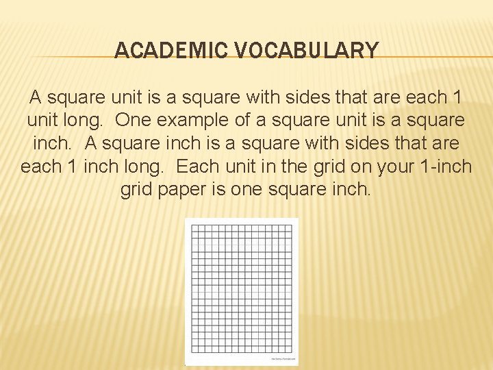ACADEMIC VOCABULARY A square unit is a square with sides that are each 1
