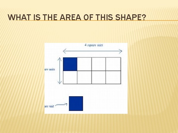 WHAT IS THE AREA OF THIS SHAPE? 