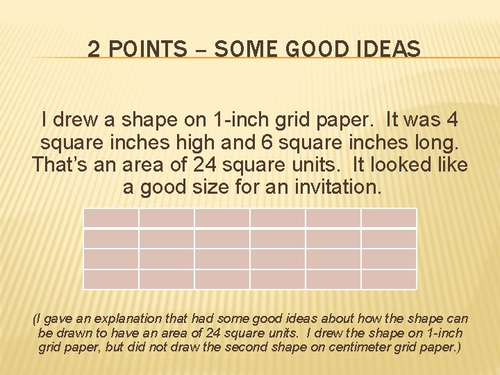 2 POINTS – SOME GOOD IDEAS I drew a shape on 1 -inch grid