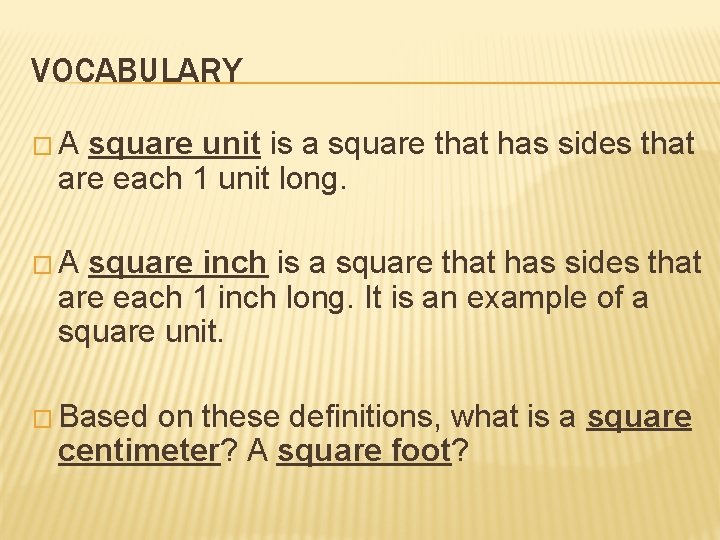 VOCABULARY �A square unit is a square that has sides that are each 1