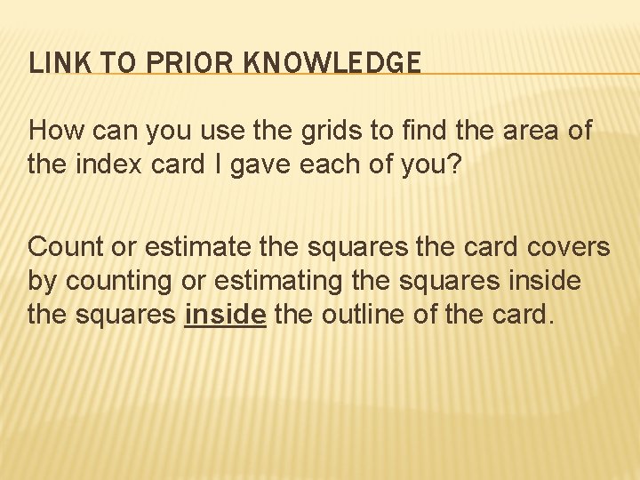 LINK TO PRIOR KNOWLEDGE How can you use the grids to find the area