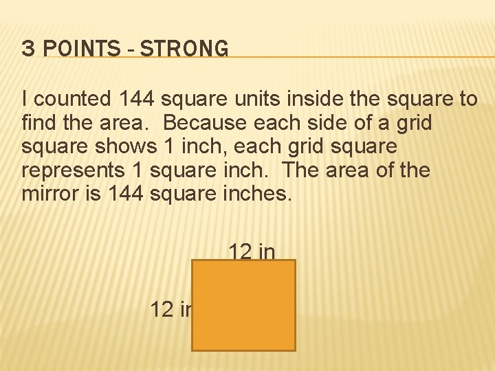 3 POINTS - STRONG I counted 144 square units inside the square to find