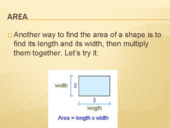 AREA � Another way to find the area of a shape is to find