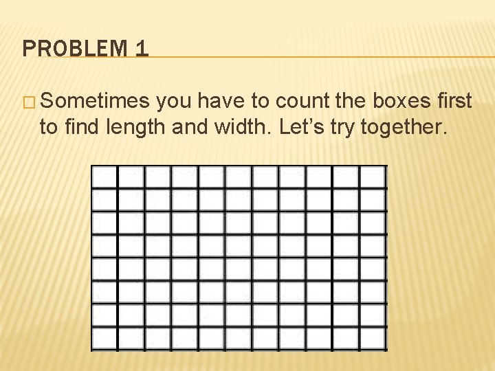 PROBLEM 1 � Sometimes you have to count the boxes first to find length
