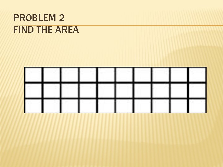 PROBLEM 2 FIND THE AREA 