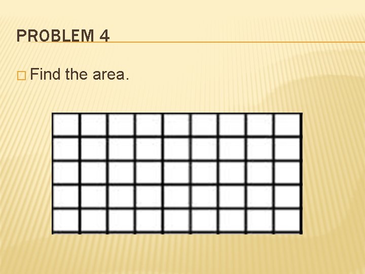 PROBLEM 4 � Find the area. 
