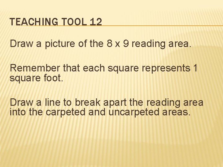TEACHING TOOL 12 Draw a picture of the 8 x 9 reading area. Remember