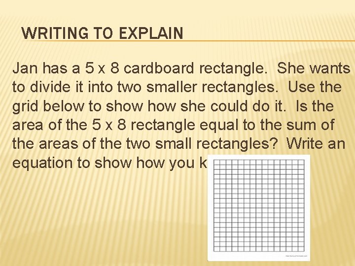WRITING TO EXPLAIN Jan has a 5 x 8 cardboard rectangle. She wants to