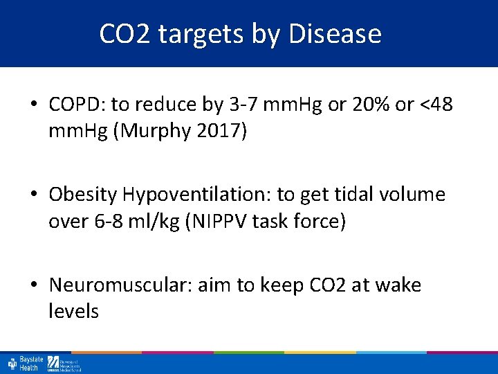 CO 2 targets by Disease • COPD: to reduce by 3 -7 mm. Hg