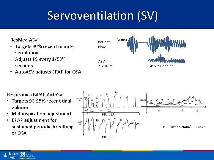 Servoventilation (SV) Res. Med ASV • Targets 90% recent minute ventilation • Adjusts PS
