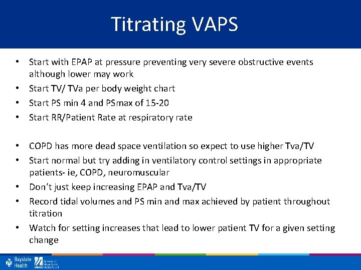 Titrating VAPS • Start with EPAP at pressure preventing very severe obstructive events although