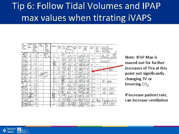 Tip 6: Follow Tidal Volumes and IPAP max values when titrating i. VAPS Note: