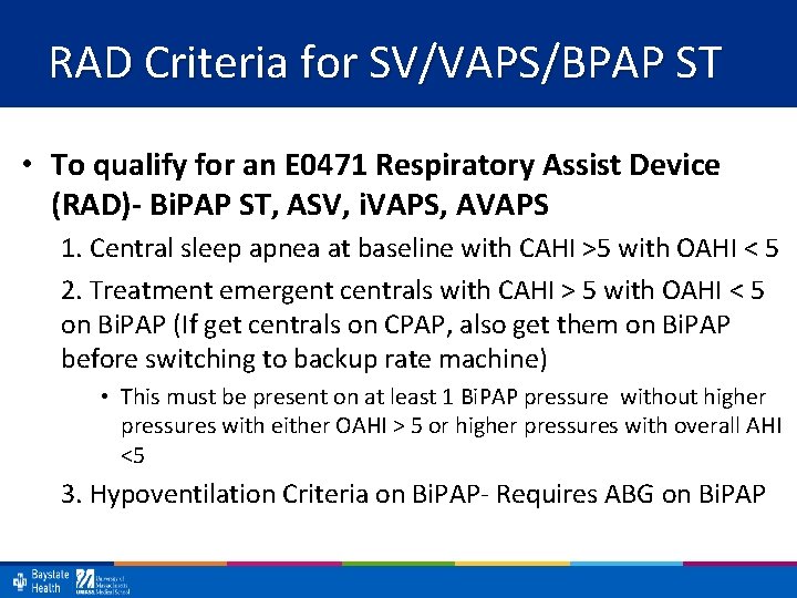 RAD Criteria for SV/VAPS/BPAP ST • To qualify for an E 0471 Respiratory Assist