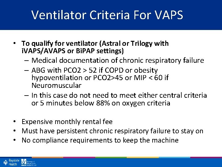 Ventilator Criteria For VAPS • To qualify for ventilator (Astral or Trilogy with i.