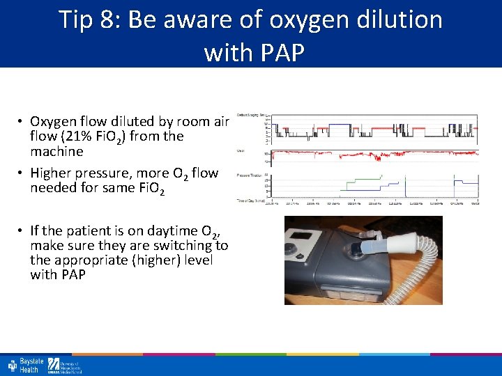 Tip 8: Be aware of oxygen dilution with PAP • Oxygen flow diluted by