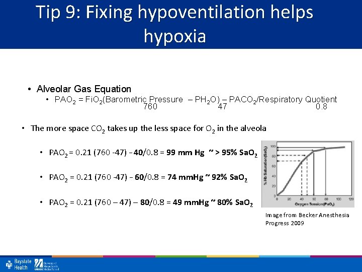 Tip 9: Fixing hypoventilation helps hypoxia • Alveolar Gas Equation • PAO 2 =
