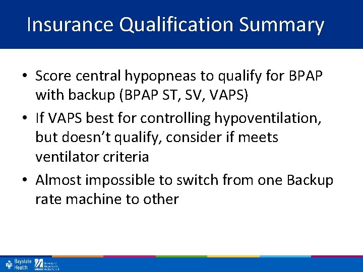Insurance Qualification Summary • Score central hypopneas to qualify for BPAP with backup (BPAP