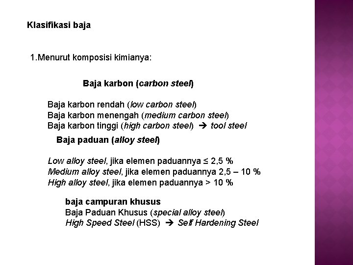 Klasifikasi baja 1. Menurut komposisi kimianya: Baja karbon (carbon steel) Baja karbon rendah (low