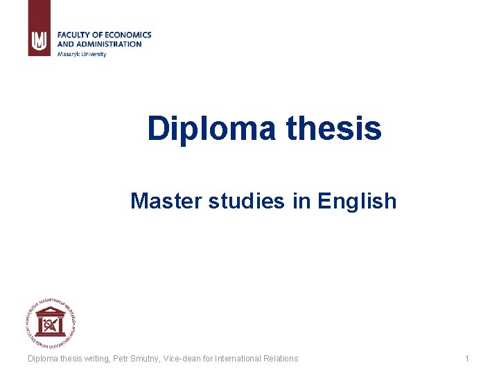 Diploma thesis Master studies in English Diploma thesis writing, Petr Smutny, Vice-dean for International