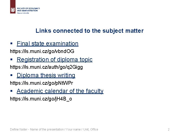 Links connected to the subject matter § Final state examination https: //is. muni. cz/go/vbnd.