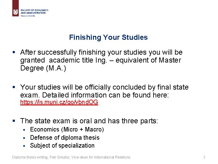 Finishing Your Studies § After successfully finishing your studies you will be granted academic