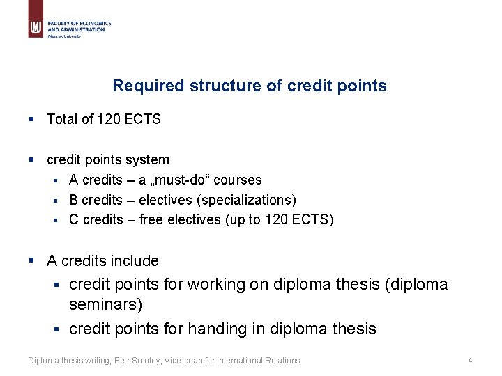 Required structure of credit points § Total of 120 ECTS § credit points system