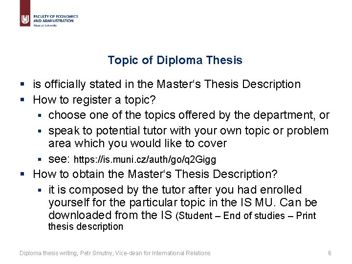 Topic of Diploma Thesis § is officially stated in the Master‘s Thesis Description §