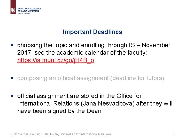 Important Deadlines § choosing the topic and enrolling through IS – November 2017, see