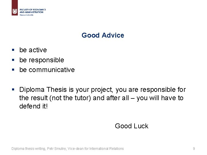 Good Advice § be active § be responsible § be communicative § Diploma Thesis