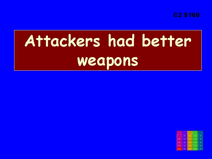 C 2 $100 Attackers had better weapons 