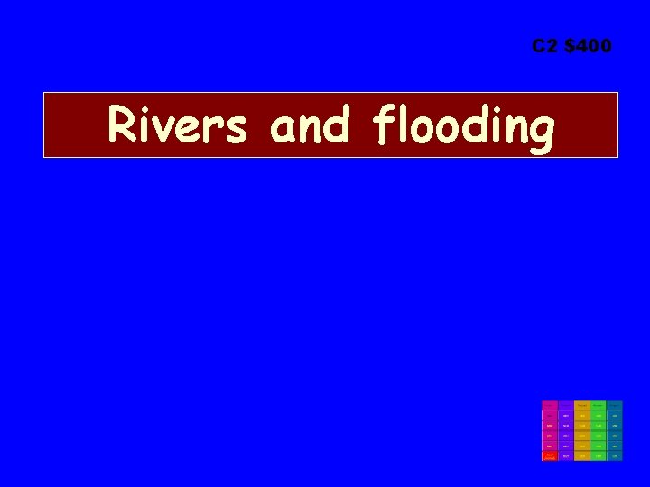 C 2 $400 Rivers and flooding 