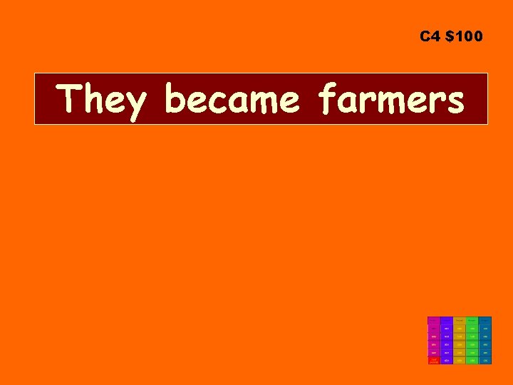 C 4 $100 They became farmers 
