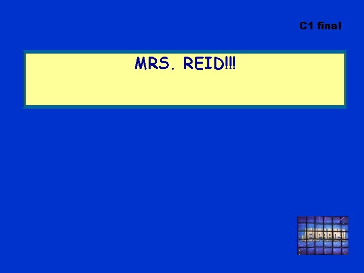 C 1 final MRS. REID!!! 